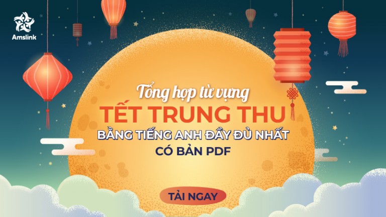 TỔNG HỢP TỪ VỰNG TẾT TRUNG THU BẰNG TIẾNG ANH ĐẦY ĐỦ NHẤT - CÓ BẢN PDF